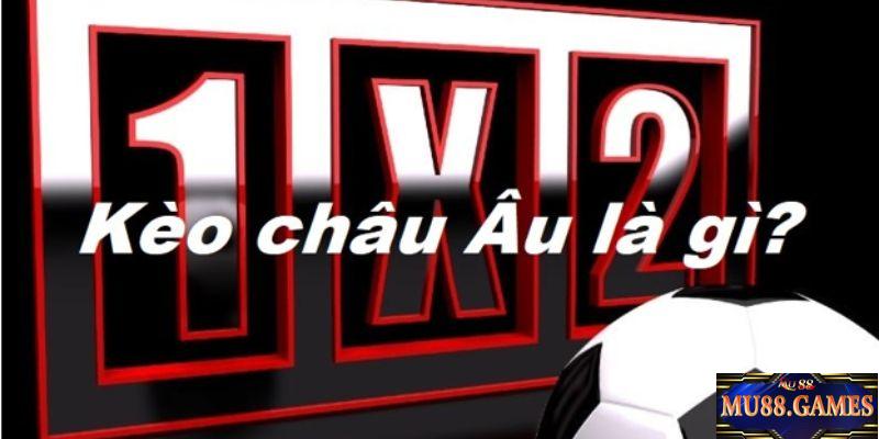 Kèo Châu Âu Là Gì? Cách Đọc Chuẩn