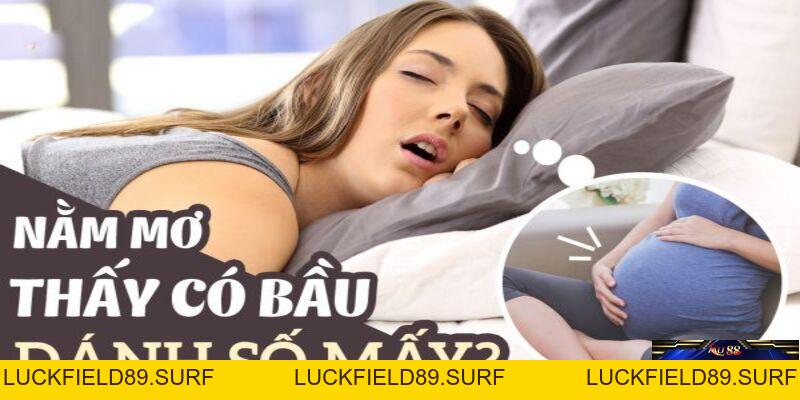 Mơ Thấy Có Bầu Và Những Tình Huống Để Chọn Xổ Số